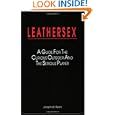 Leathersex: A Guide for the Curious Outsider and the Serious Player by Joseph W. Bean