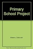 Primary school projects : planning and development