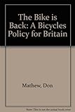 The bike is back : a bicycles policy for Britain