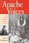 Apache Voices: Their Stories of Survival as Told to Eve Ball