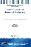 Terahertz and mid infrared radiation : generation, detection and applications.
