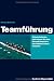 Teamführung: 9 Kunststücke, mit denen Sie aus Einzelkämpfern eine Mannschaft machen bei Bücher zum Namen: 410kRgwrTaL._SL75_