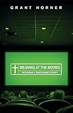Meaning at the Movies: Becoming a Discerning Viewer
