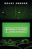 Meaning at the Movies: Becoming a Discerning Viewer