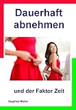 Dauerhaft abnehmen und der Faktor Zeit - Geduld beim Abnehmen wird mit dem Normalgewicht belohnt