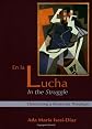 En La Lucha/In the Struggle: Elaborating a Mujerista Theology (10th Anniversary Edition)