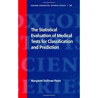 The Statistical Evaluation of Medical Tests for Classification and Prediction (Oxford Statistical Science Series)