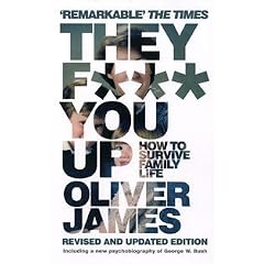 They F*** You Up: How to Survive Family Life