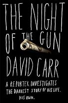 The Night of the Gun: A Reporter Investigates the Darkest Story of his Life--His Own