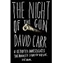 The Night of the Gun: A Reporter Investigates the Darkest Story of His Life. His Own.