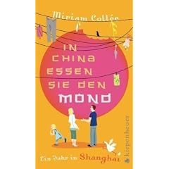 In China essen sie den Mond: Ein Jahr in Shanghai