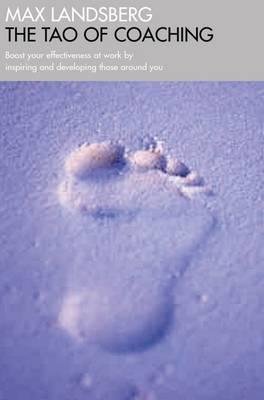 [(The Tao of Coaching: Boost Your Effectiveness at Work by Inspiring and Developing Those Around You )] [Author: Max Landsberg] [Jan-2009]