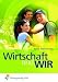 Wirtschaft und wir: Lehr-/Fachbuch