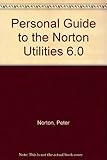 Peter Norton's guide to the Norton Utilities 6.0