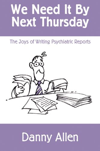 We Need It By Next Thursday: The Joys of Writing Psychiatric Reports