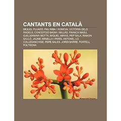 Cantants En Catal: Miquel Pujad , Pau Riba I Romeva, Vict RIA Dels Ngels, Concepci Badia I Mill S, Franca Masu, Guillermina Motta
