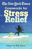 The New York Times Crosswords for Stress Relief: Light and Easy Puzzles [NYT CROSSWORDS FOR STRESS RELI]
