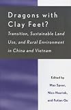Dragons with Clay Feet?: Transition, Sustainable Land Use, and Rural Environment in China and Vietnam (Rural Economies in Transition)