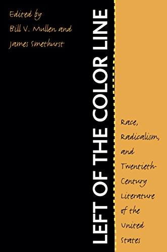 Left of the Color Line: Race, Radicalism, and Twentieth-Century Literature of the United States (The John Hope Franklin Series in African American History and Culture)