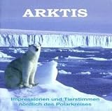 Arktis. CD . Impressionen und Tierstimmen noerdlich des Polarkreises