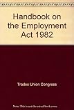 TUC handbook on the Employment Act, 1982