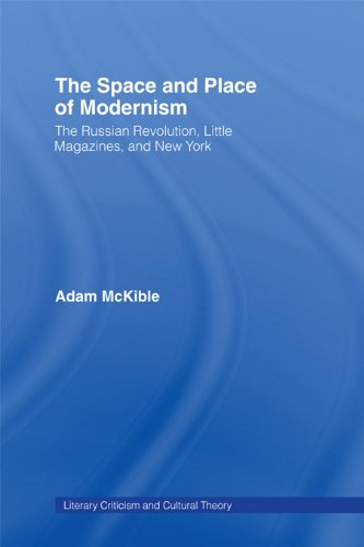 The Space and Place of Modernism: The Little Magazine in New York (Literary Criticism and Cultural Theory)