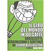 Il giro del mondo in 80 gaffe. Barzellette, strafalcioni e sentenze di Silvio Berlusconi (Euro)