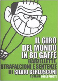Nuovi Equilibri Il giro del mondo in 80 gaffe. Barzellette, strafalcioni e sentenze di Silvio Berlusconi