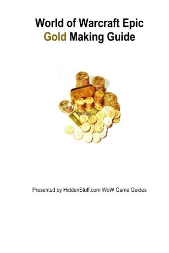 World of Warcraft Epic Gold Making Guide