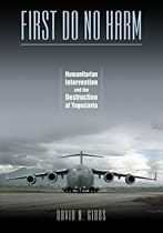First Do No Harm: Humanitarian Intervention and the Destruction of Yugoslavia
