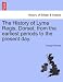 The History of Lyme Regis, Dorset, from the Earliest Periods to the Present Day.