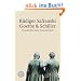 Goethe und Schiller: Geschichte einer Freundschaft