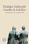 Goethe und Schiller: Geschichte einer Freundschaft