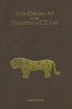 Sino-Siberian Art in the Collection of C. T. Loo: 1