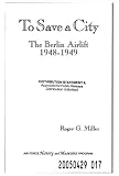 To Save a City: The Berlin Airlift, 1948-1949