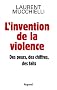 L'invention de la violence. Des peurs, des chiffres et des faits