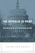 The Republic in Print: Print Culture in the Age of U.S. Nation Building, 1770-1870