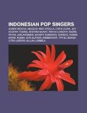 Indonesian pop singers: Agnes Monica, Anggun, Nike Ardilla, Cinta Laura, Joy Destiny Tobing, Sherina Munaf, Rini Wulandari, Nazril Irham