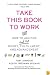 Take This Book to Work: How to Ask for (and Get) Money, Fulfillment, and Advancement
