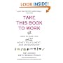 Take This Book to Work: How to Ask for (and Get) Money, Fulfillment, and Advancement