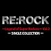 RE:ROCK~Legend of Super Rockers~Vol.2 SINGLE COLLECTION