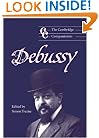The Cambridge Companion to Debussy (Cambridge Companions to Music)