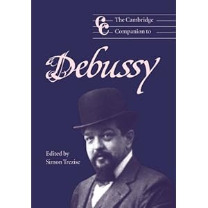 The Cambridge Companion to Debussy (Cambridge Companions to Music)