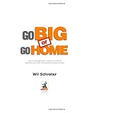 Go BIG or Go HOME