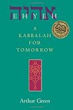 Ehyeh: A Kabbalah for Tomorrow