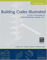Building Codes Illustrated: A Guide to Understanding the 2006 International Building Code