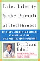 Life, Liberty, And The Pursuit Of Healthiness: Dr. Dean's Straight-Talk Answers to Hundreds of Your Most Pressing Health Questions