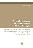 Observierte versus nicht-observierte Malariatherapie: Vergleich am Beispiel der Malaria tropica und einer Behandlung mit Artesunat und Amodiaquin bei Kleinkindern in Lambaréné, Gabun