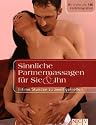Sinnliche Partnermassagen f&uuml;r Sie & Ihn: Intime Stunden zu zweit genie&szlig;en