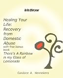 Healing Your Life: Recovery from Domestic Abuse with Free Bonus Book, There's a Rainbow in my Glass of Lemonade
